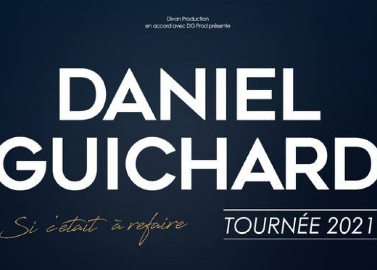 CONCERT : DANIEL GUICHARD - SI C'ÉTAIT À REFAIRE CONCERT : DANIEL GUICHARD - SI C'ÉTAIT À REFAIRE