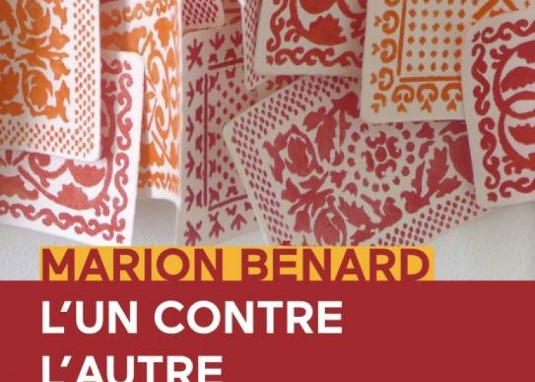 EXPOSITION : L'UN CONTRE L'AUTRE - MARION BÉNARD EXPOSITION : L'UN CONTRE L'AUTRE - MARION BÉNARD